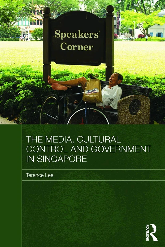 The Media, Cultural Control and Government in Singapore (Media, Culture and Social Change in Asia)