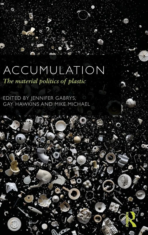 Accumulation: The Material Politics of Plastic (CRESC)