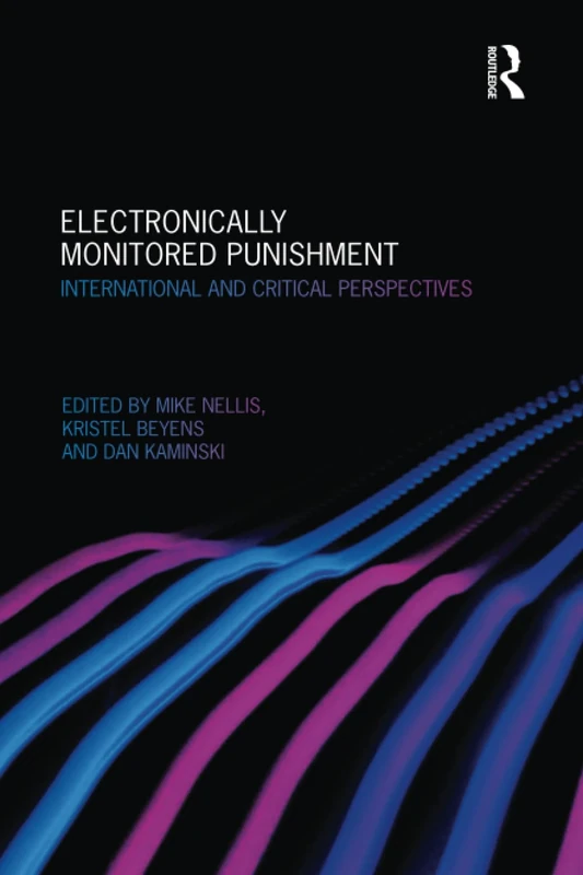 Electronically Monitored Punishment: International and Critical Perspectives