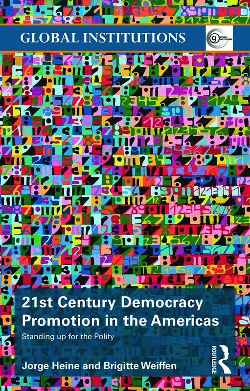 21st Century Democracy Promotion in the Americas: Standing up for the Polity (Global Institutions)
