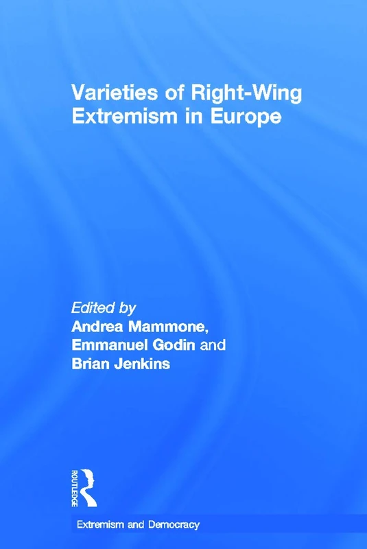 Varieties of Right-Wing Extremism in Europe (Routledge Studies in Extremism and Democracy)