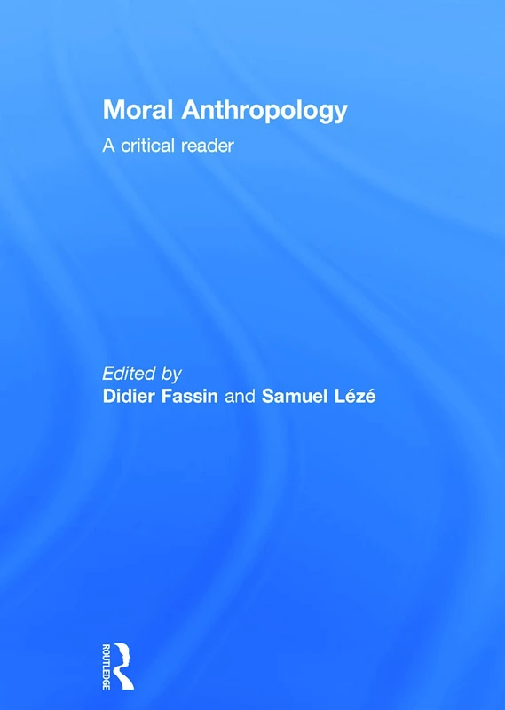 Moral Anthropology: A Critical Reader