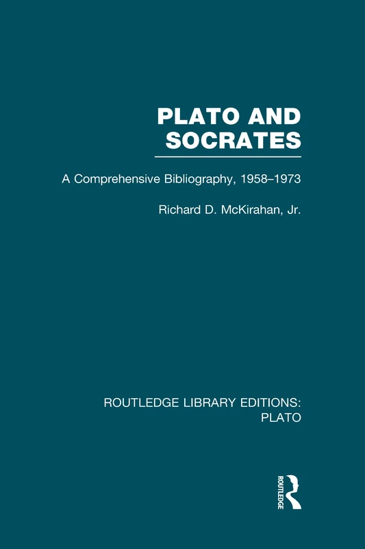 Plato and Socrates (RLE: Plato): A Comprehensive Bibliography 1958-1973. (Routledge Library Editions: Plato)