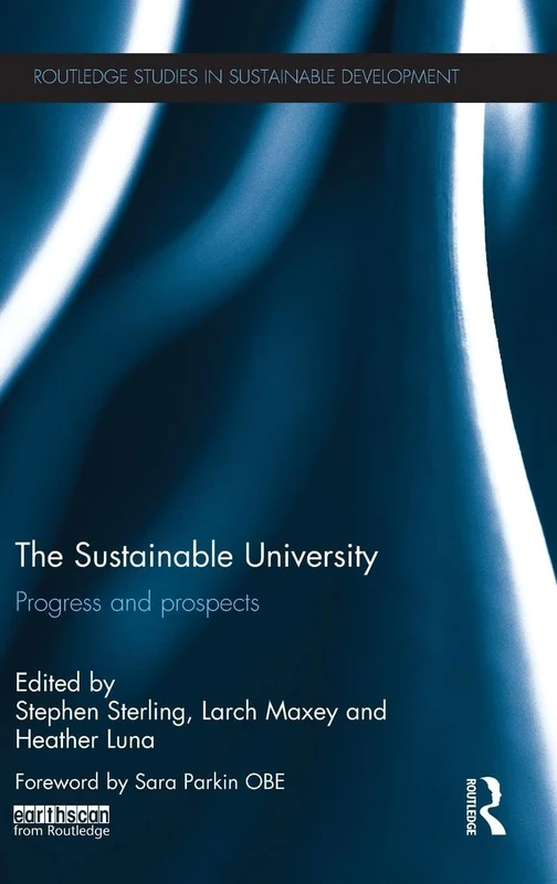 The Sustainable University: Progress and prospects (Routledge Studies in Sustainable Development)