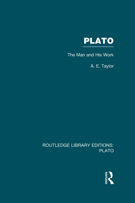 Plato: The Man and His Work (RLE: Plato) (Routledge Library Editions: Plato)