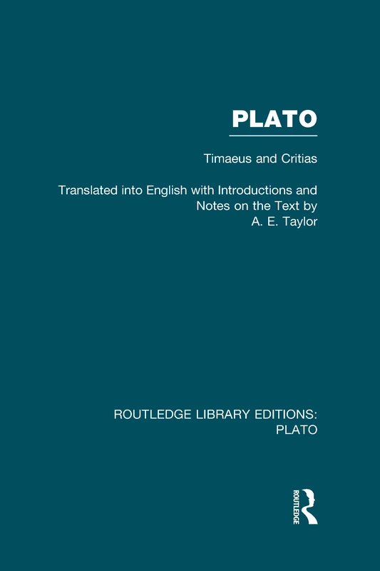 Plato: Timaeus and Critias (RLE: Plato): Timaeus and Critias (Routledge Library Editions: Plato)