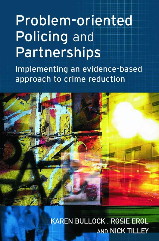 Problem-oriented Policing and Partnerships: Implementing an Evidence-based Approach to Crime Reduction (Crime Science Series)