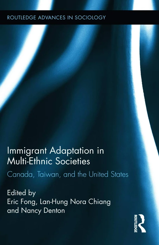 Routledge Immigrant Adaptation in Multi-Ethnic Societies Book