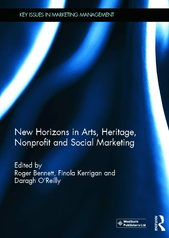 New Horizons in Arts, Heritage, Nonprofit and Social Marketing (Key Issues in Marketing Management)