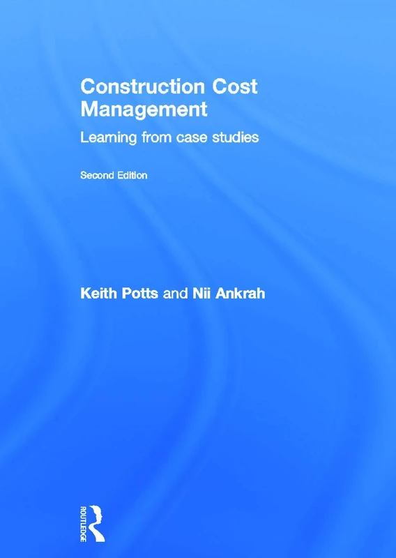 Construction Cost Management: Learning from Case Studies