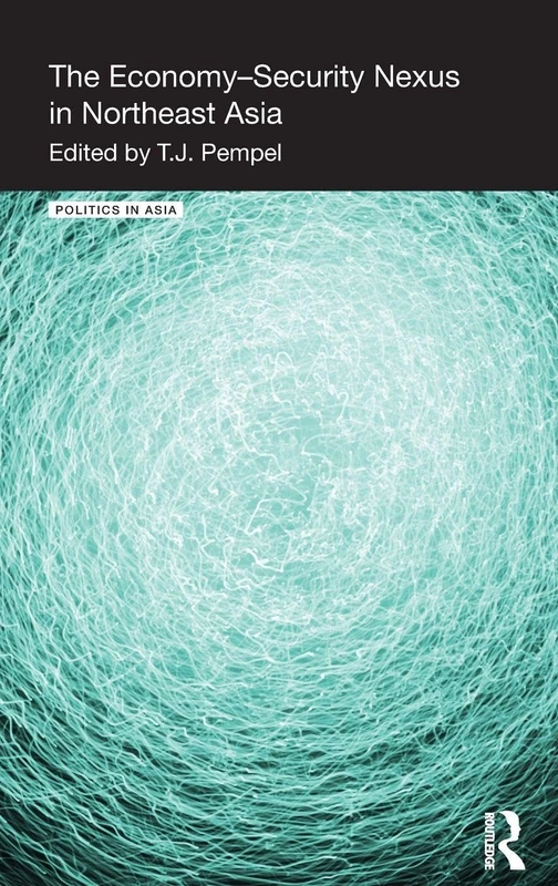 Routledge - The Economy-Security Nexus in Northeast Asia