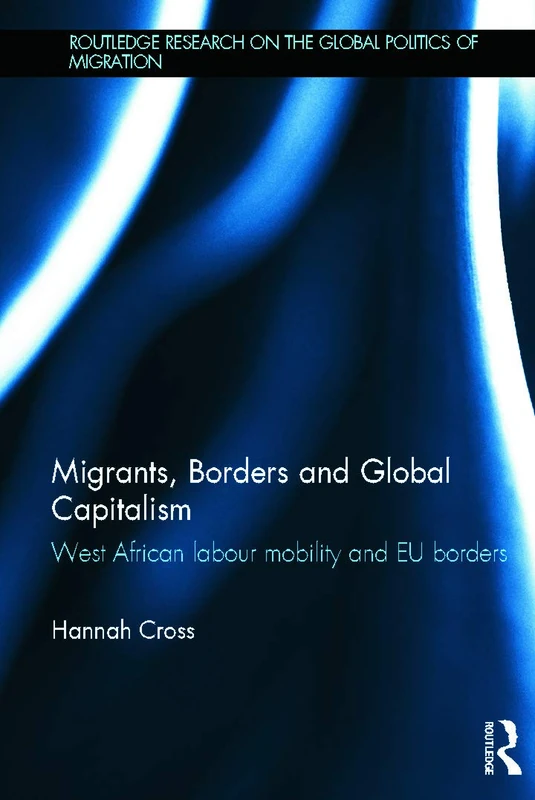 Routledge Migrants, Borders and Global Capitalism Book