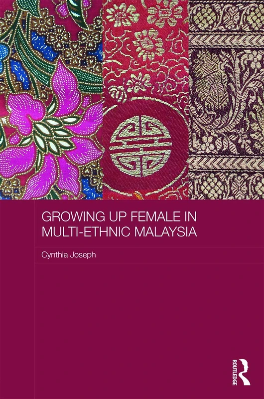 Growing up Female in Multi-Ethnic Malaysia (ASAA Women in Asia Series)