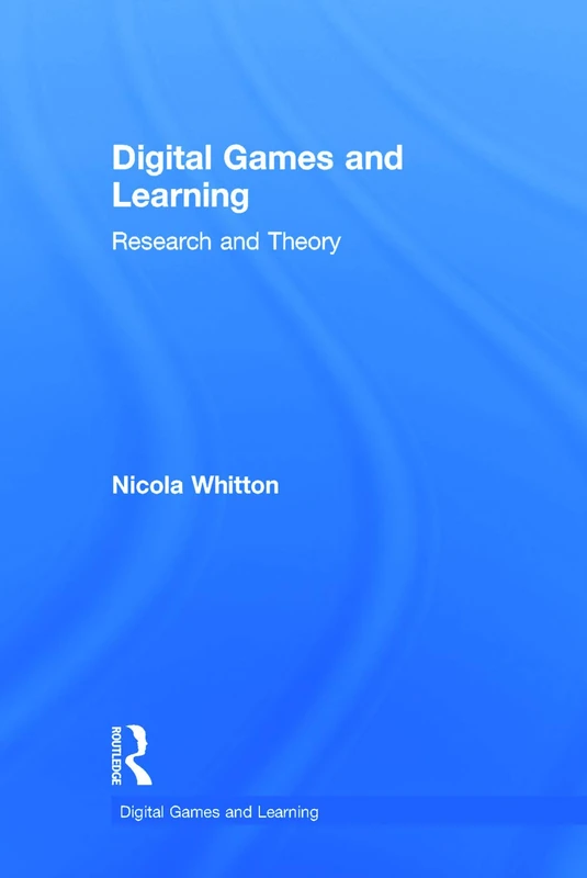 Routledge Digital Games and Learning: Research and Theory