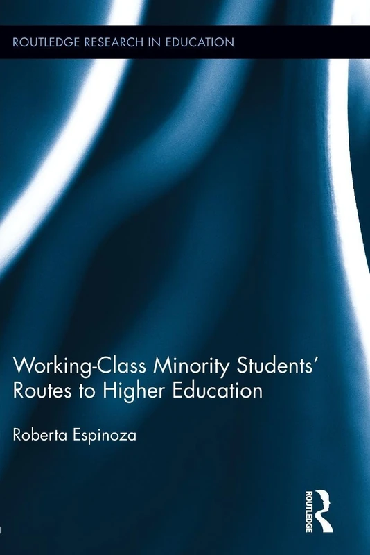 Working-Class Minority Students' Routes to Higher Education (Routledge Research in Education)