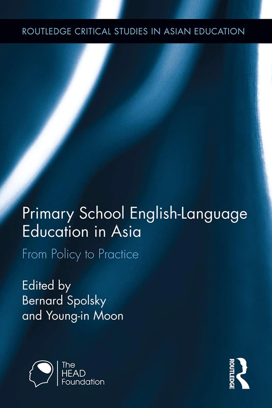 Primary School English-Language Education in Asia: From Policy to Practice (Routledge Critical Studies in Asian Education)