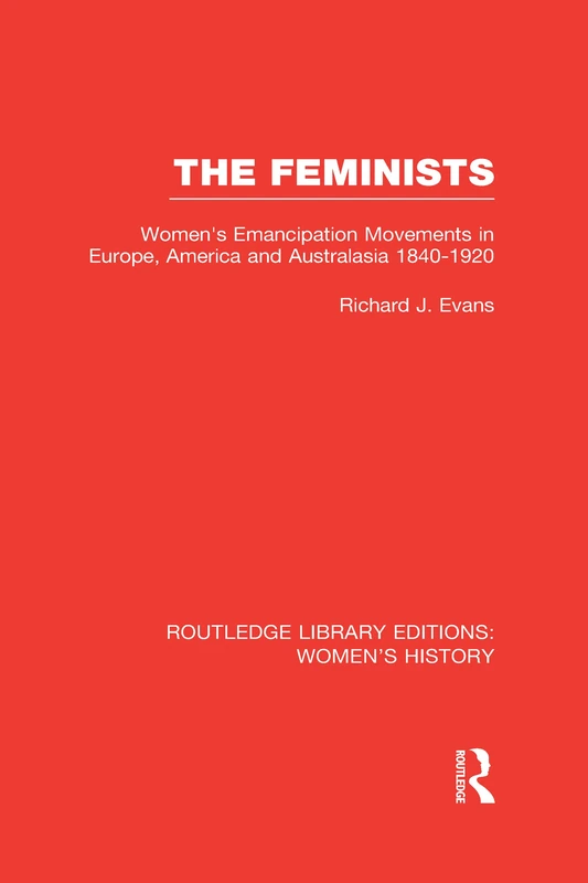 Routledge The Feminists - Women's Emancipation Movements Book