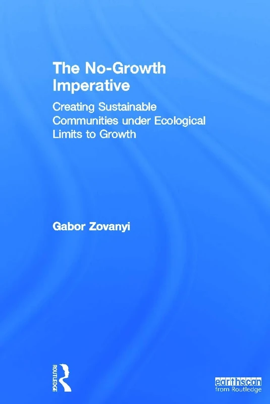 The No-Growth Imperative: Creating Sustainable Communities under Ecological Limits to Growth