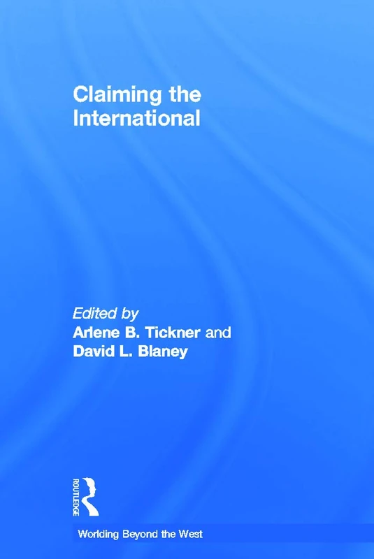 Routledge - Claiming the International (Worlding Beyond the West)