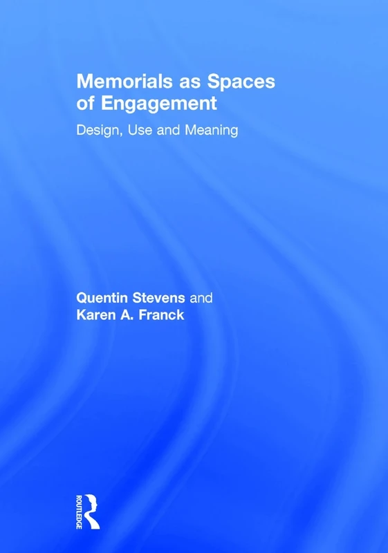 Memorials as Spaces of Engagement: Design, Use and Meaning
