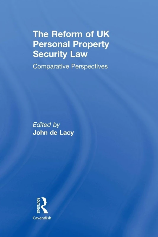 The Reform of UK Personal Property Security Law: Comparative Perspectives