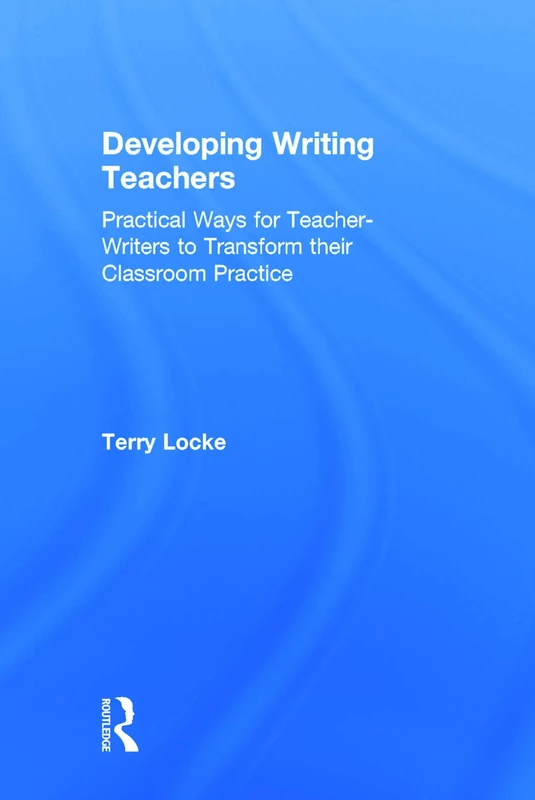 Routledge Developing Writing Teachers - Classroom Practice Book