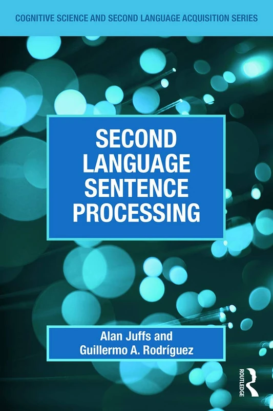 Second Language Sentence Processing (Cognitive Science and Second Language Acquisition Series)