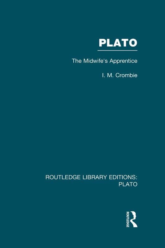 Plato: The Midwife's Apprentice (RLE: Plato): The Midwife's Apprentice (Routledge Library Editions: Plato)