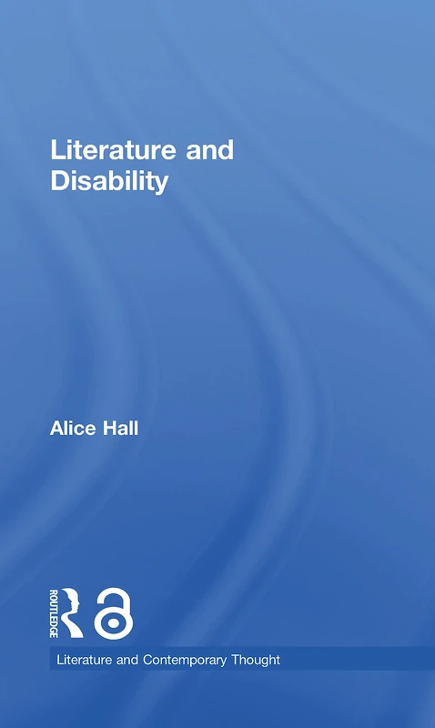 Literature and Disability (Literature and Contemporary Thought)