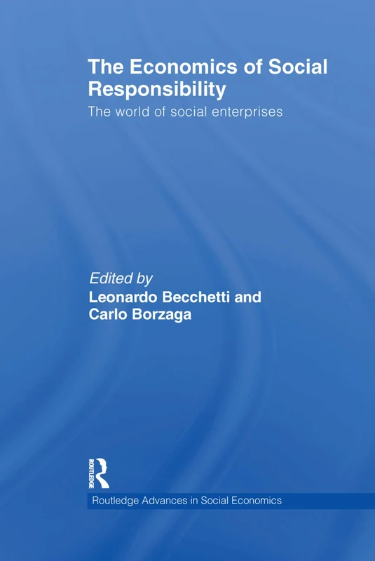 The Economics of Social Responsibility: The World of Social Enterprises (Routledge Advances in Social Economics)