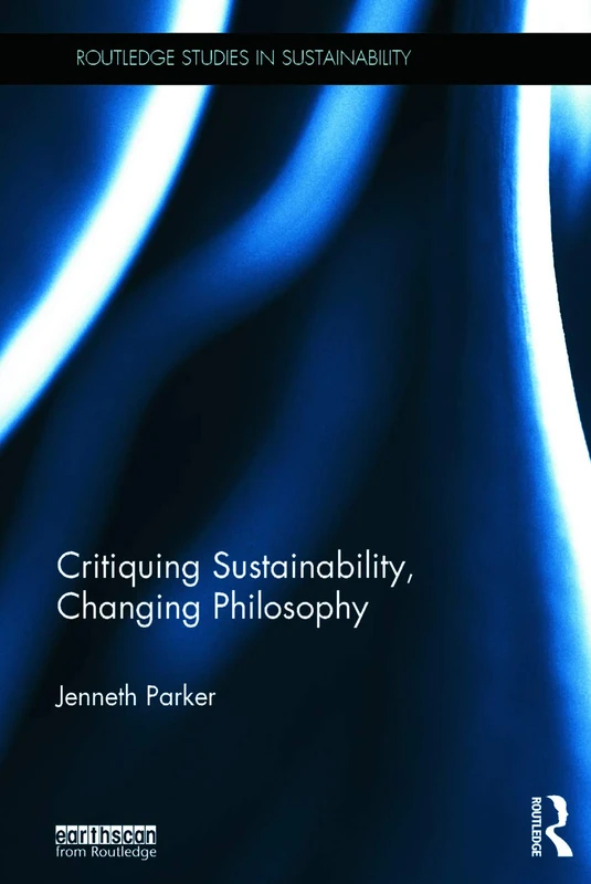 Routledge Critiquing Sustainability, Changing Philosophy Book