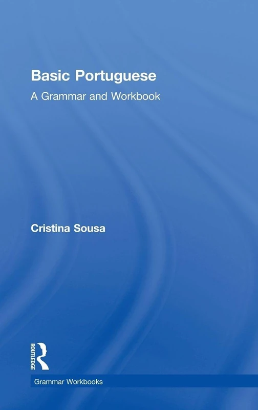 Basic Portuguese: A Grammar and Workbook (Routledge Grammar Workbooks)