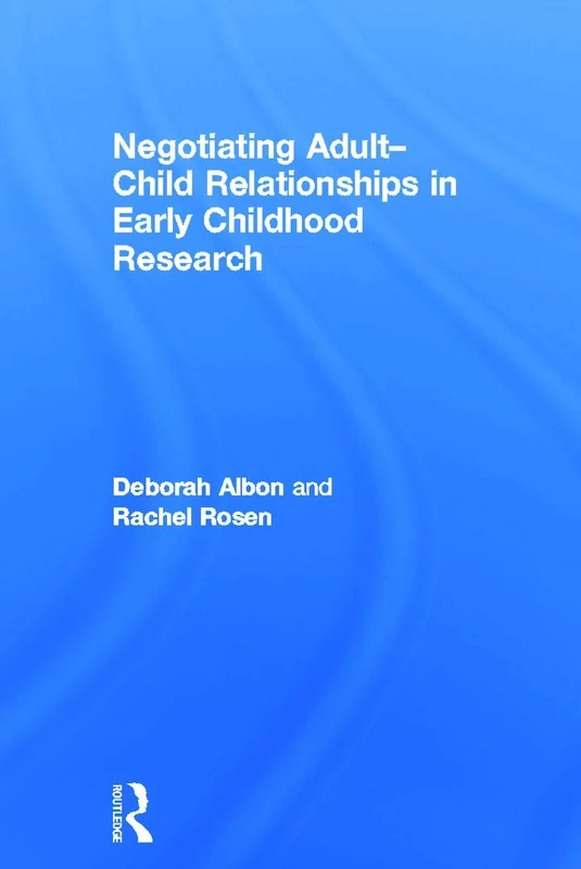 Routledge - Negotiating Adult-Child Relationships in Research