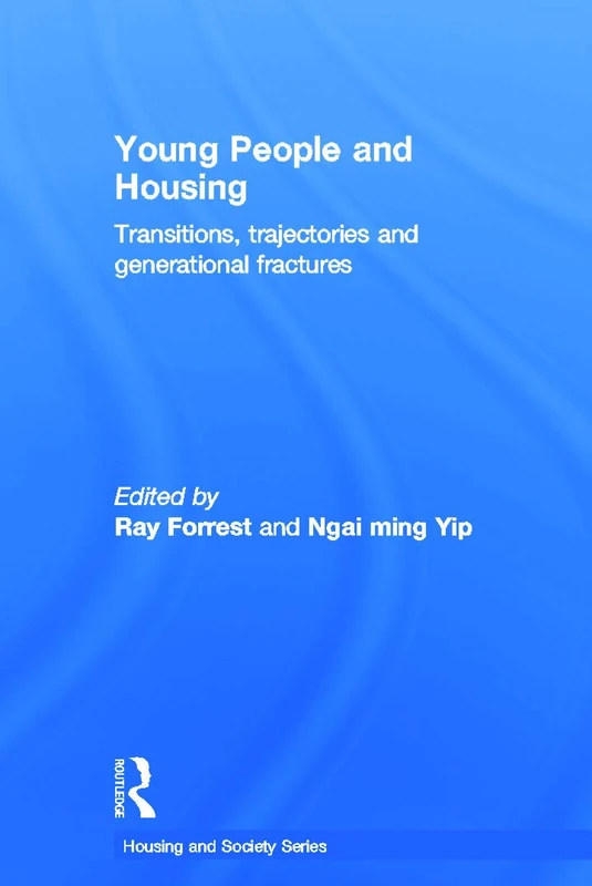 Young People and Housing: Transitions, Trajectories and Generational Fractures (Housing and Society Series)