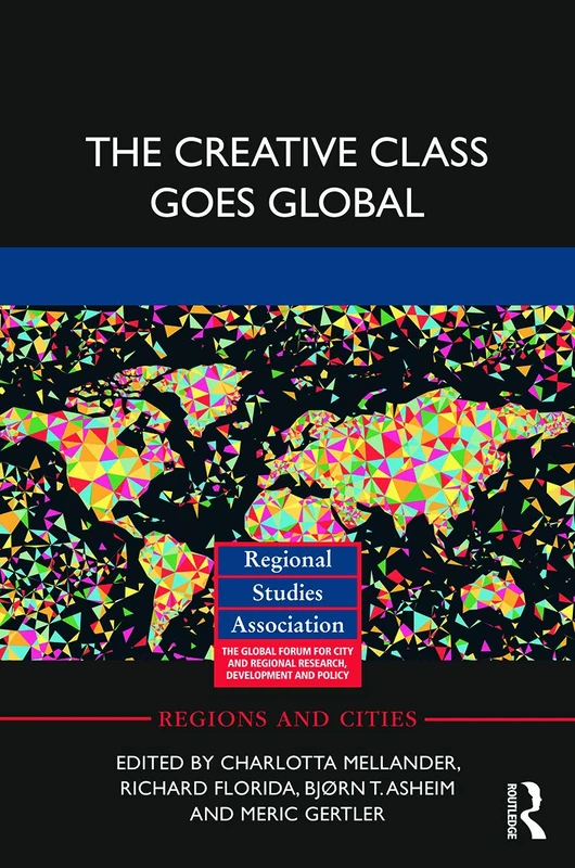 The Creative Class Goes Global (Regions and Cities)