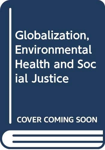 Globalization, Environmental Health and Social Justice (Routledge Studies in Public Health)