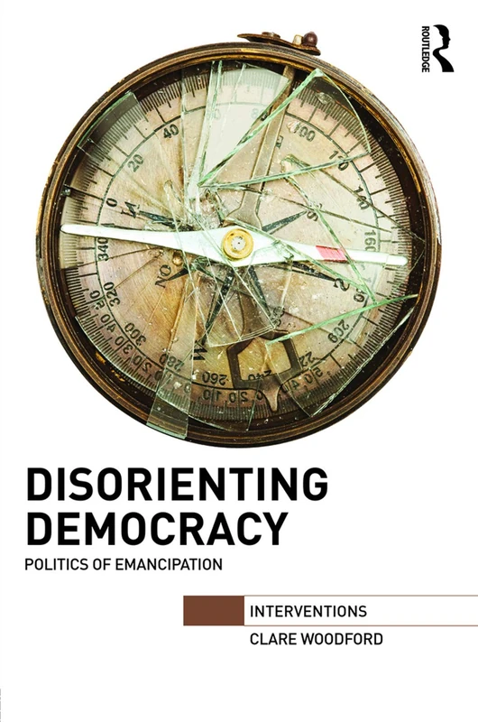 Routledge Disorienting Democracy: Politics of Emancipation