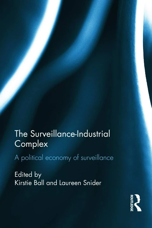 Routledge - The Surveillance-Industrial Complex Book