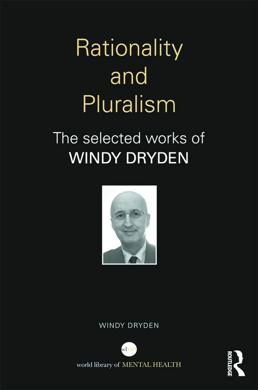 Rationality and Pluralism: The selected works of Windy Dryden (World Library of Mental Health)