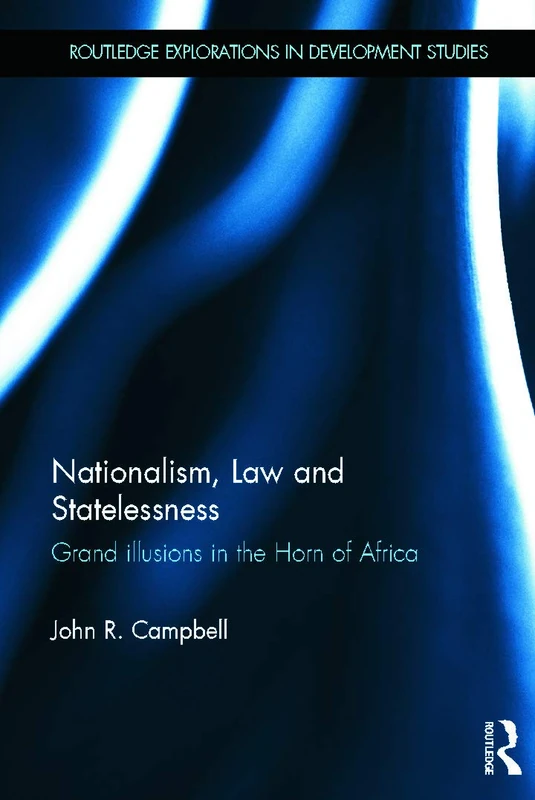 Routledge Nationalism, Law and Statelessness in Horn of Africa