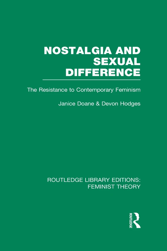 Nostalgia and Sexual Difference (RLE Feminist Theory): The Resistance to Contemporary Feminism (Routledge Library Editions: Feminist Theory) - Image 1