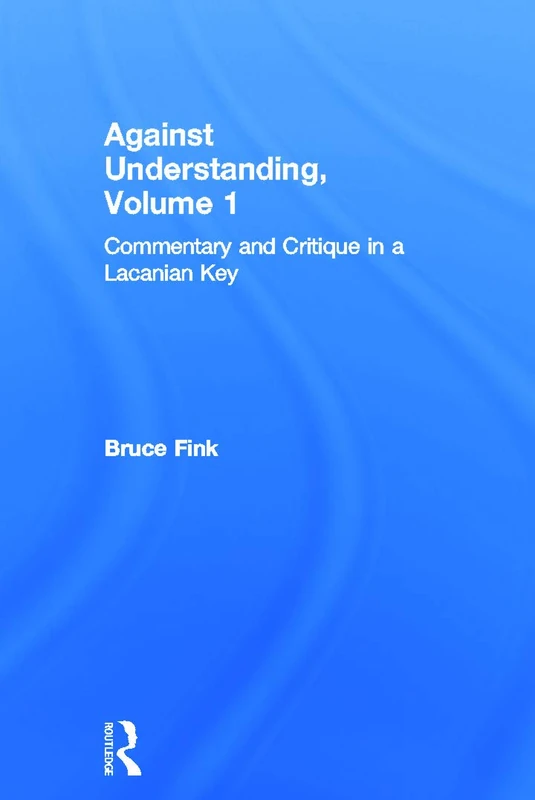 Routledge - Against Understanding, Volume 1 - Psychoanalysis