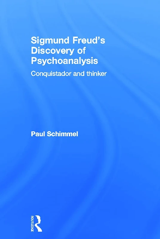 Sigmund Freud's Discovery of Psychoanalysis: Conquistador and thinker