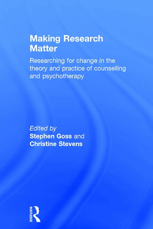 Making Research Matter: Researching for change in the theory and practice of counselling and psychotherapy - Image 1