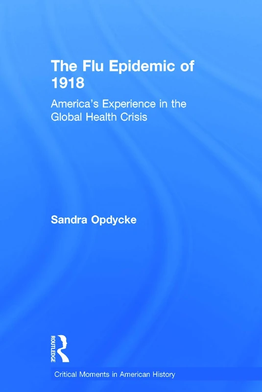 Routledge - The Flu Epidemic of 1918 - American History Book