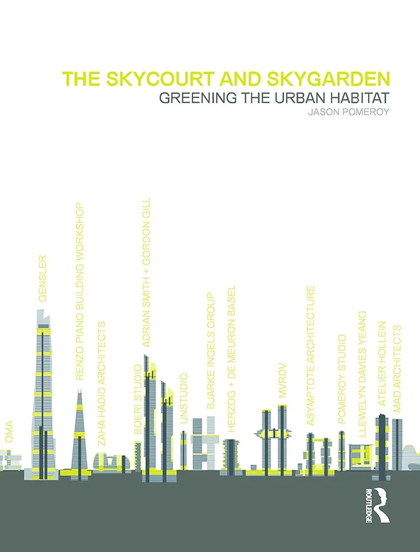 Routledge - The Skycourt and Skygarden: Greening Urban Habitat