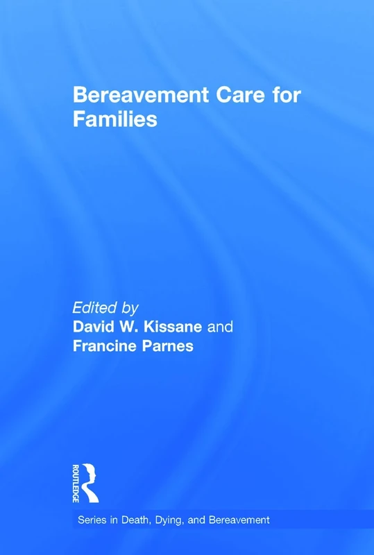 Bereavement Care for Families (Series in Death, Dying, and Bereavement)