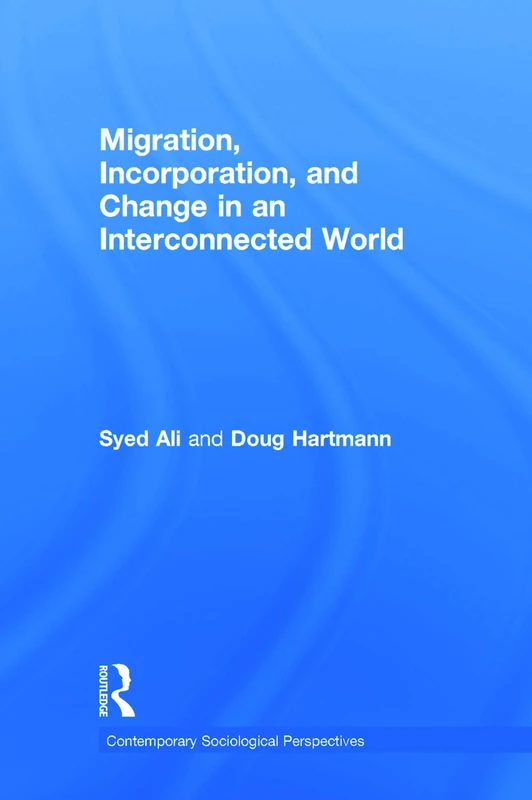 Migration, Incorporation, and Change in an Interconnected World (Sociology Re-Wired)