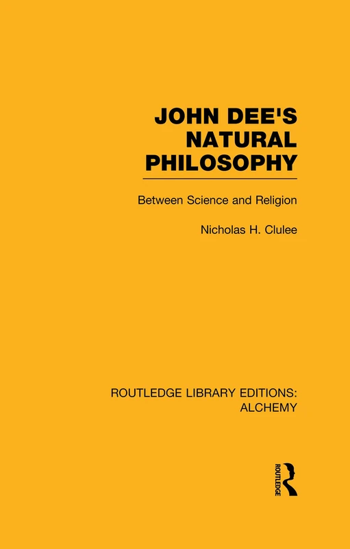 Routledge John Dee's Natural Philosophy - Renaissance History