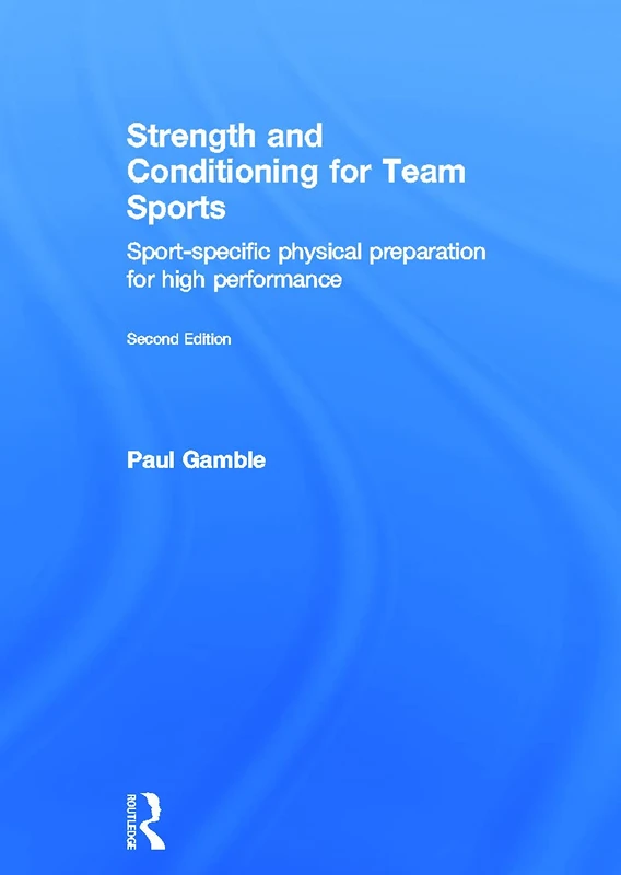 Routledge Strength and Conditioning for Team Sports - 2nd Ed